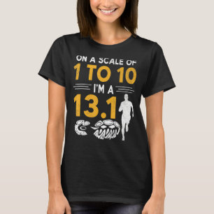 Op een schaal van 1 tot 10 ben ik 13 aan het draai t-shirt