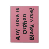 op elk moment is er Orphan Black Notitieblok (Linkerzijde)