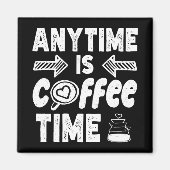 Op elk moment is koffie tijd cafeïne verslaafde ve magneet (Voorkant)