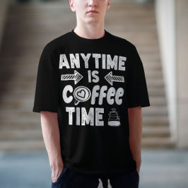 Op elk moment is koffie tijd cafeïne verslaafde ve t-shirt