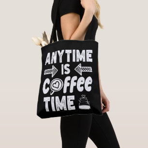 Op elk moment is koffie tijd cafeïne verslaafde ve tote bag