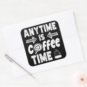 Op elk moment is koffie tijd cafeïne verslaafde ve vierkante sticker