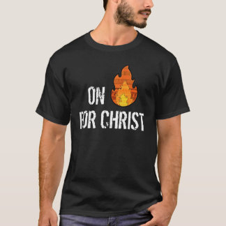 Op Fire for Christus Christelijk T-shirt