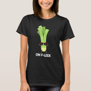 Op Fleek Funny Veggie Leek Pun Dark BG T-shirt