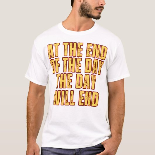 Op het einde van de dag eindigt de dag t-shirt (Voorkant)