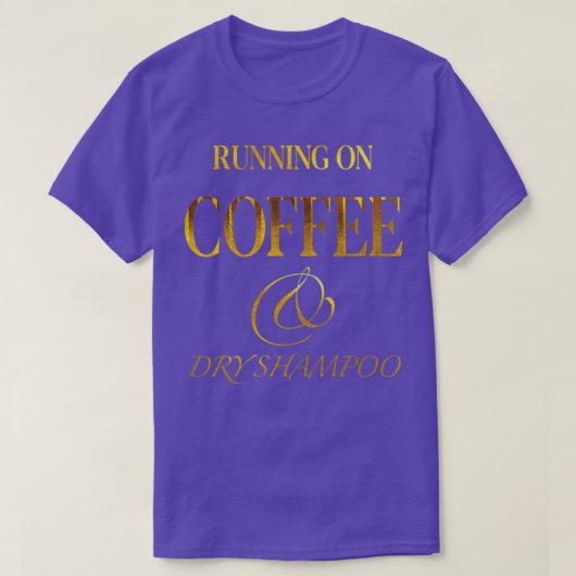 OP KOFFIE EN DROGE SHAMPOO 6 T-SHIRT (Design voorkant)