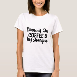 Op Koffie en Dry Shampoo T-shirt