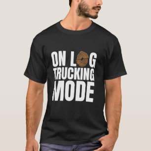 Op Log Trucking Mode Log Tree Trucker T-shirt