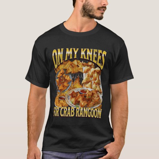 Op mijn knieën Grappige krab Rangoon-meme bootleg  T-shirt (Voorkant)