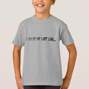 Op mijn laatste been... t-shirt