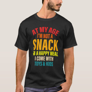 Op mijn leeftijd ben ik geen snack... ik ben een v t-shirt