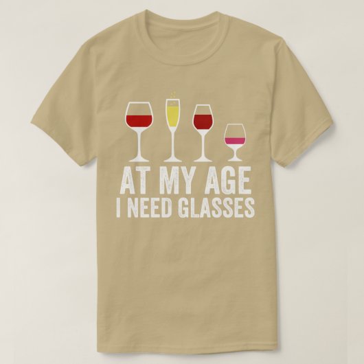 Op mijn leeftijd heb ik een bril 1 nodig t-shirt (Design voorkant)