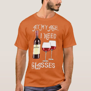 Op mijn leeftijd heb ik een bril 1 nodig t-shirt