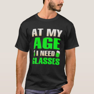 Op mijn leeftijd heb ik glazen bier van St. Patric T-shirt