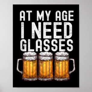 Op mijn leeftijd heb ik Gles nodig - Grappig biert Poster