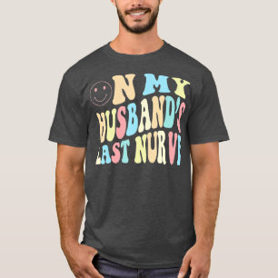 Op mijn mannen laatste zenuwen t-shirt