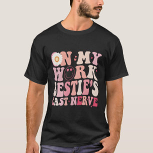 Op mijn werk Bestie's Last Nerve collega's T-shirt