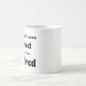 Op mijn werk was ik getikt, nu ben ik gepensioneer koffiemok (Center)