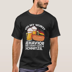 Op mijn wurst gedrag niet geven Schnitzel grappig  T-shirt