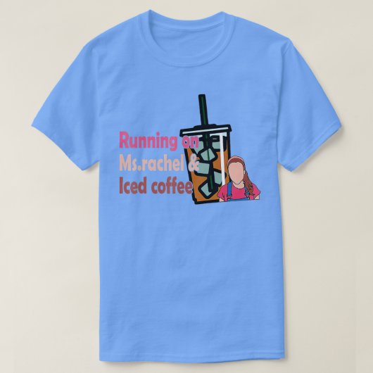 Op Ms Rachel en Iced Coffee 2. T-shirt (Design voorkant)