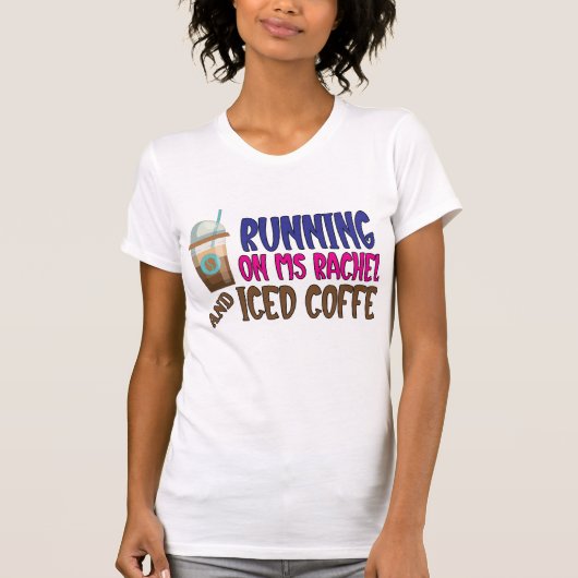 Op Ms Rachel en Iced Coffee T-shirt (Voorkant)