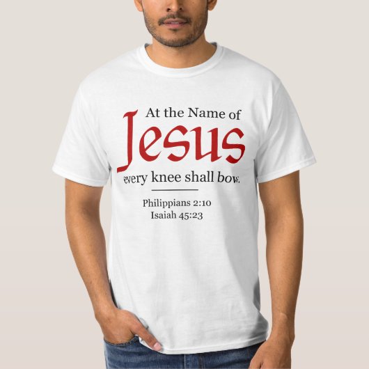 Op naam van Jezus zal elke knie buigen - T-shirt (Voorkant)