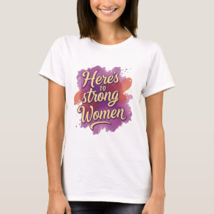 Op naar sterke vrouwen t-shirt