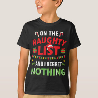 Op ondeugende lijst en ik heb nergens spijt van t-shirt