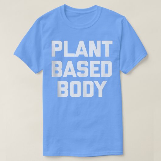 Op plant gebaseerd Lichaamslichaam grappige fitnes T-shirt (Design voorkant)