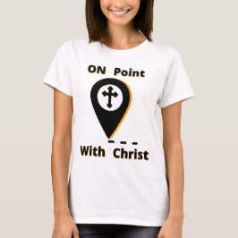 Op punt met Christus Bijbelse Vrouw T-shirt