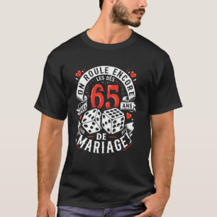 Op Roule Encore Les Dés Après 65 ans de Mariage An T-shirt