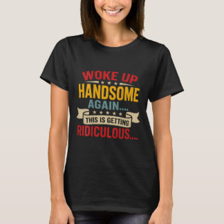 Op rug wakker geworden knap Wordt belachelijk Grap T-shirt