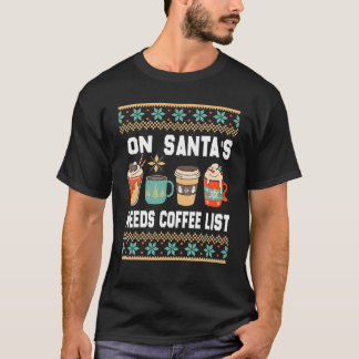 Op Santa's Needs Koffielijst Kerstkleding T-shirt