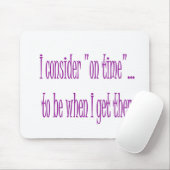 Op tijd is het wanneer ik er ben muismat (Met muis)