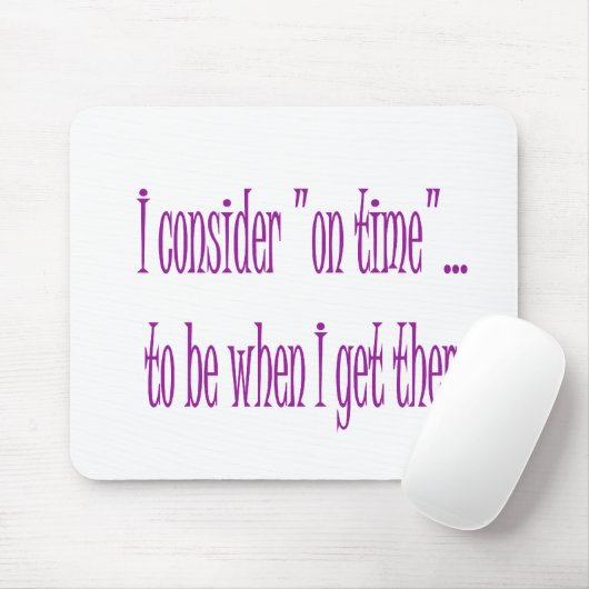 Op tijd is het wanneer ik er ben muismat (Met muis)