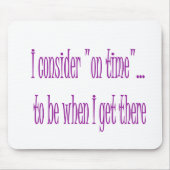 Op tijd is het wanneer ik er ben muismat (Voorkant)