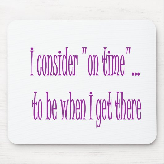 Op tijd is het wanneer ik er ben muismat (Voorkant)