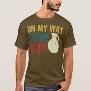 Op weg naar de klei grappige aardewerk keramiek re t-shirt