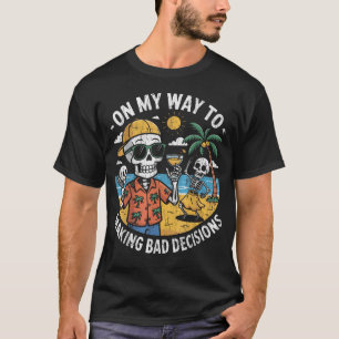 Op Weg Naar Het Nemen van Slechte Beslissingen Fun T-shirt