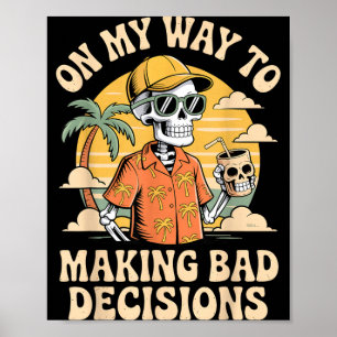 Op weg naar het nemen van slechte beslissingen Ske Poster