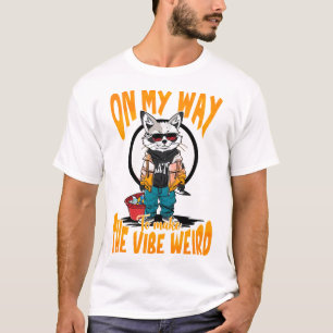 Op weg om de vibe raar te maken t-shirt