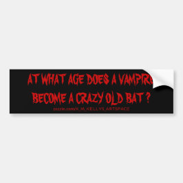 OP WELKE LEEFTIJD WORDT EEN VAMPIRE EEN CRAZY OUDE BUMPERSTICKER