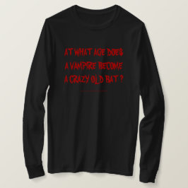 OP WELKE LEEFTIJD WORDT EEN VAMPIRE EEN CRAZY OUDE T-SHIRT