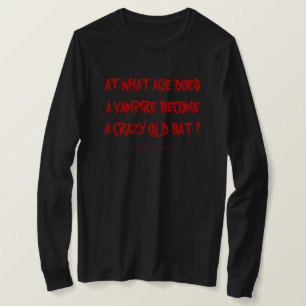 OP WELKE LEEFTIJD WORDT EEN VAMPIRE EEN CRAZY OUDE T-SHIRT