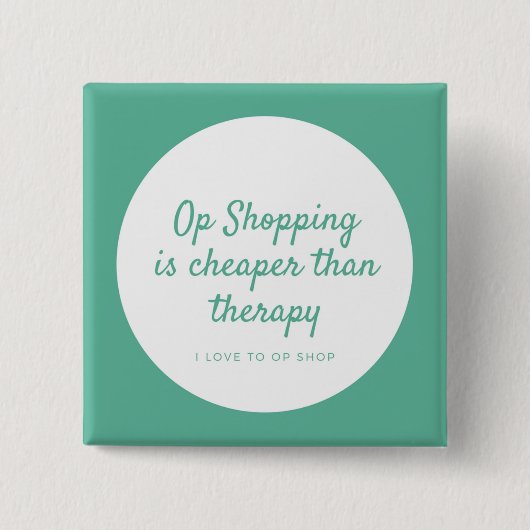 Op winkelen is goedkoper dan therapie vierkante button 5,1 cm (Voorkant)