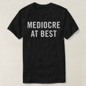 Op z'n best middelmatig t-shirt (Design voorkant)