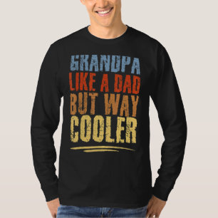 Opa als een vader, maar veel cooler trots gr t-shirt