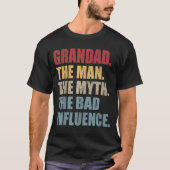 Opa De Man Mythe Slechte Invloed Grappige Vaders T-shirt (Voorkant)