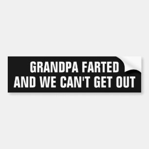 Opa Farted en we kunnen niet uit de bumper sticker