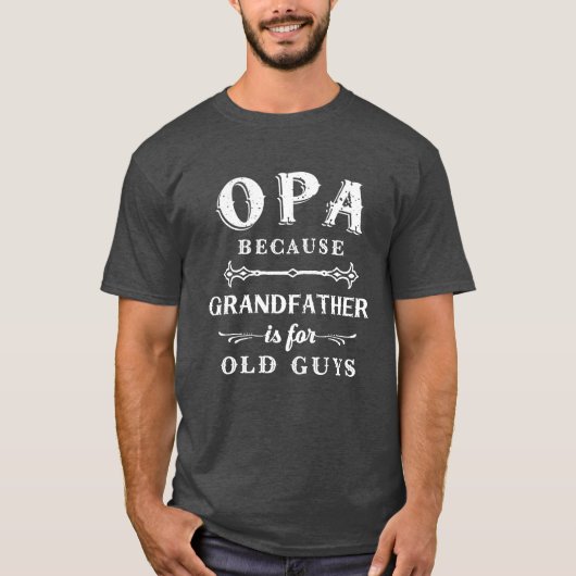 Opa | Grootvader is voor oude jongens Vaderdag T-shirt (Voorkant)